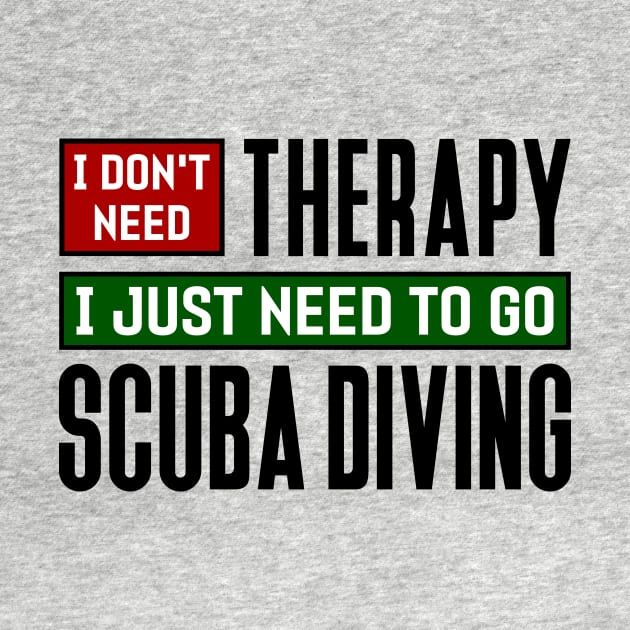 I don't need therapy, I just need to go scuba diving by colorsplash